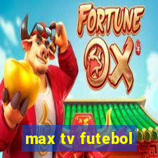 max tv futebol